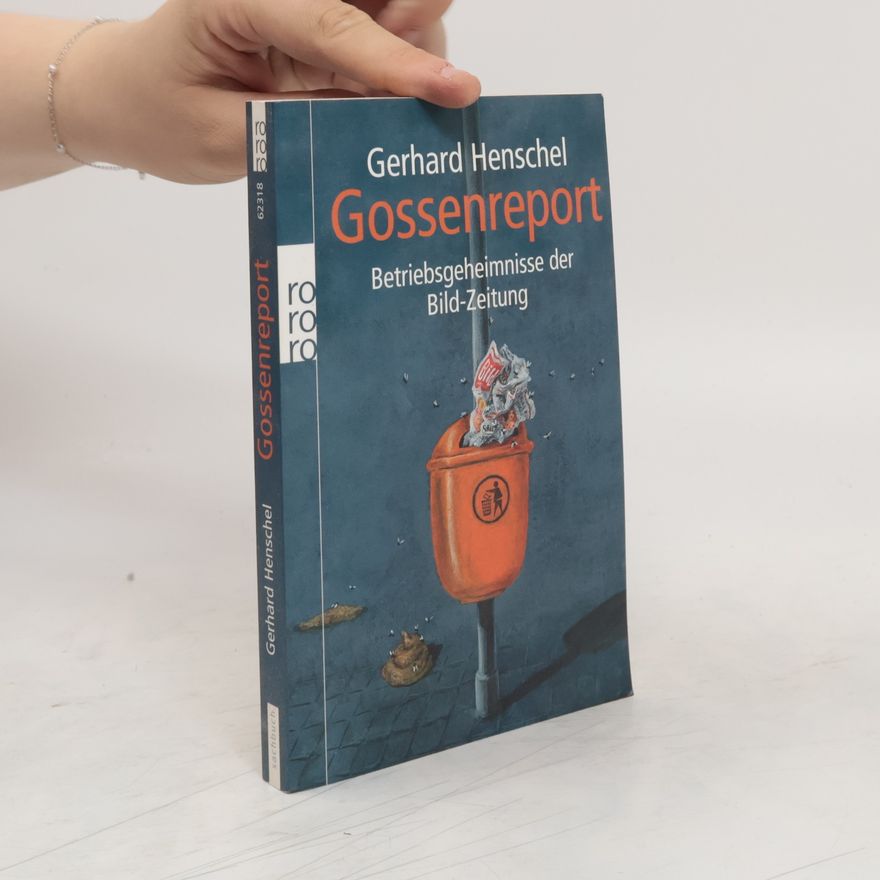 Hermann L. Gremliza Gossenreport. Betriebsgeheimnisse der Bild-Zeitung