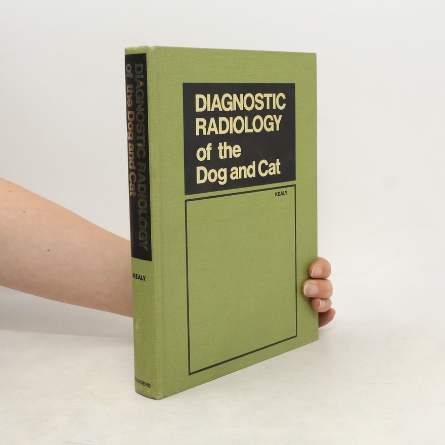 J. Kevin Kealy Diagnostic Radiology of the Dog and Cat