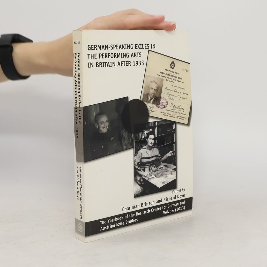 Charmian Brinson German-speaking exiles in the performing arts in Britain after 1933