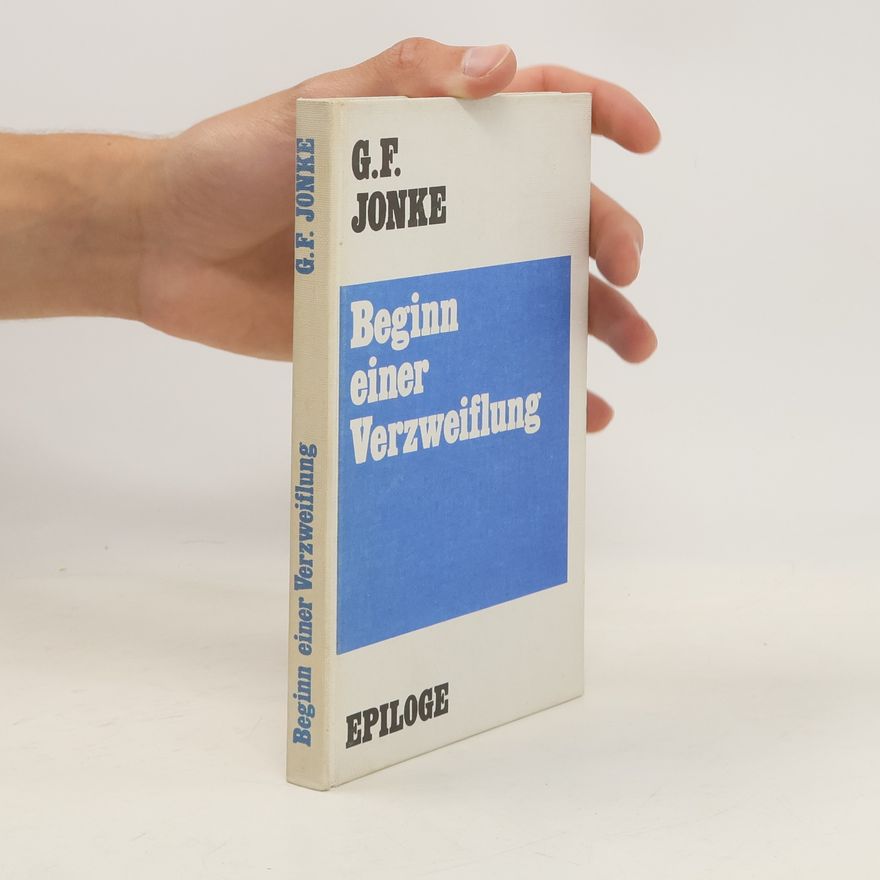 G. F. Jonke Beginn einer Verzweiflung