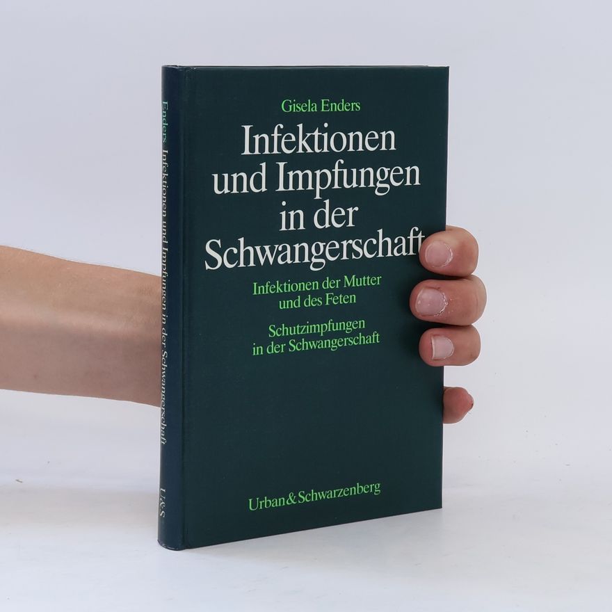 Gisela Enders Infektionen und Impfungen in der Schwangerschaft