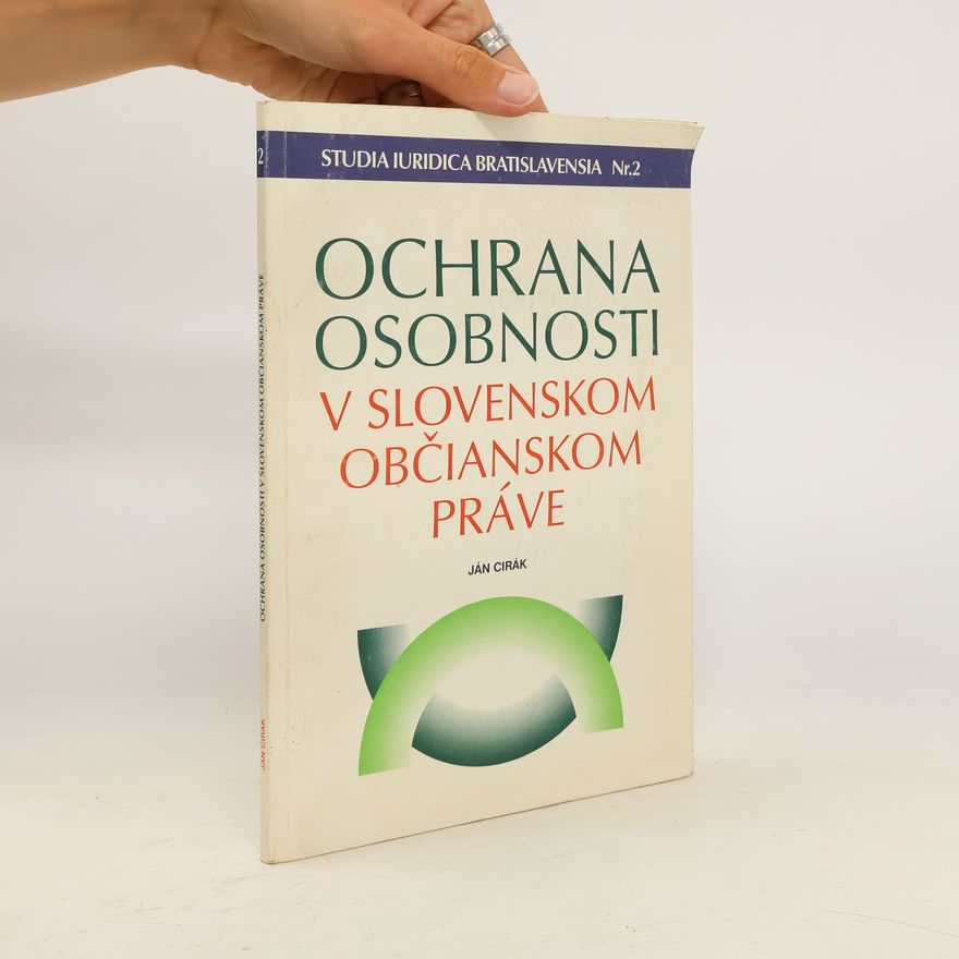 Ján Cirák Ochrana osobnosti v slovenskom občianskom práve