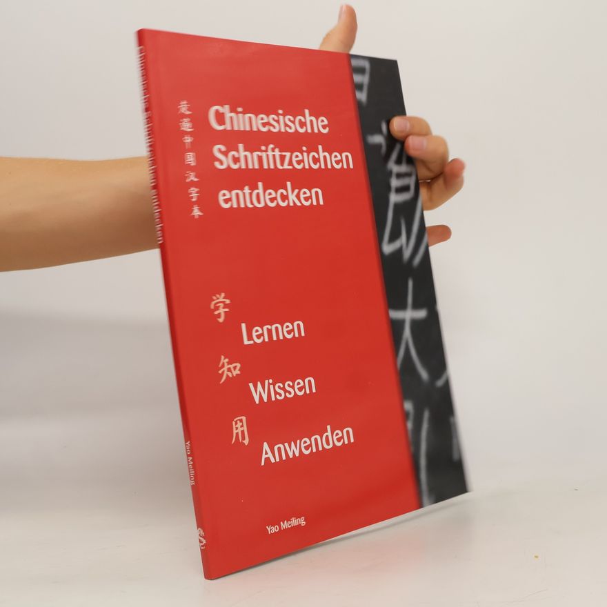 Meiling Yao Chinesische Schriftzeichen entdecken - Band 1