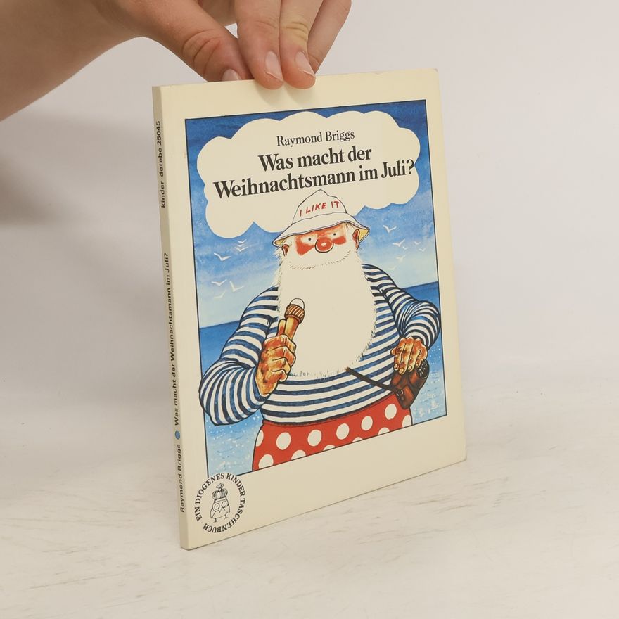 Raymond Briggs Was macht der Weihnachtsmann im Juli?