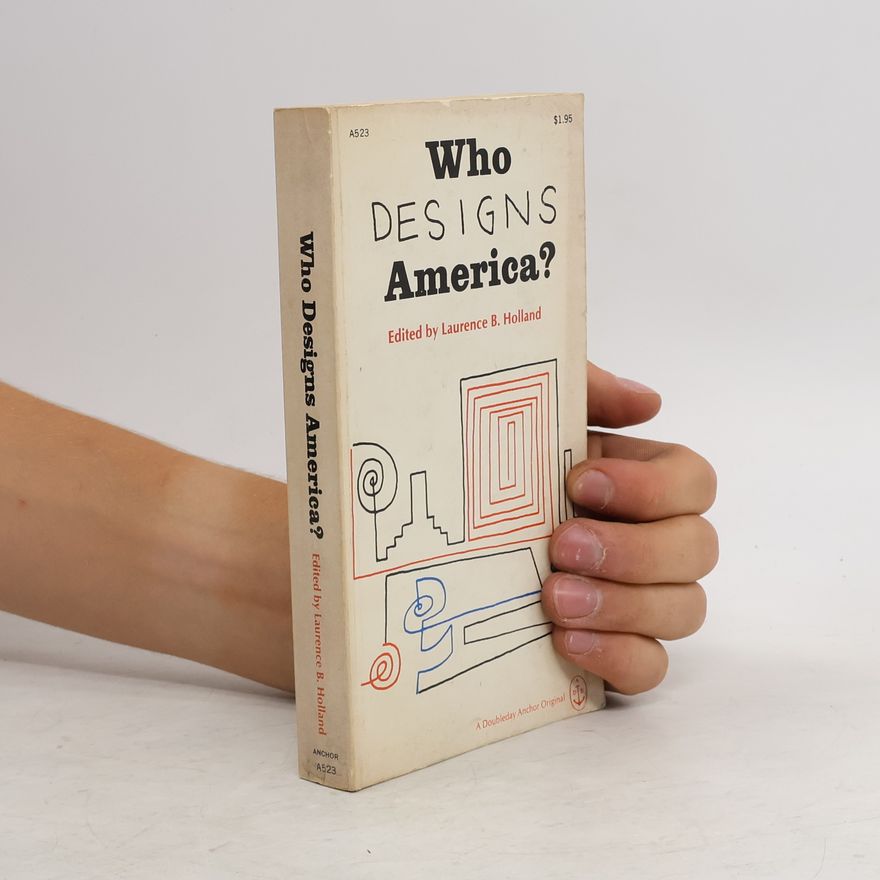 Laurence B. Holland Who Designs America?
