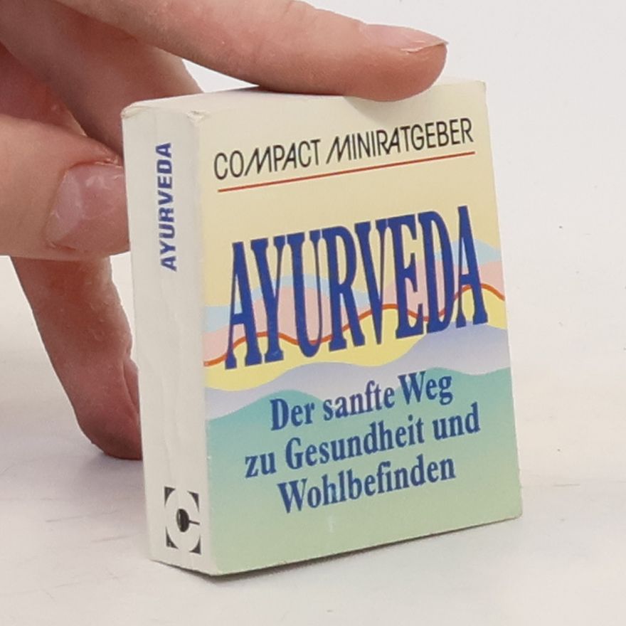 Autorenkollektiv Ayurveda: Der sanfte Weg zu Gesundheit und Wohlbefinden