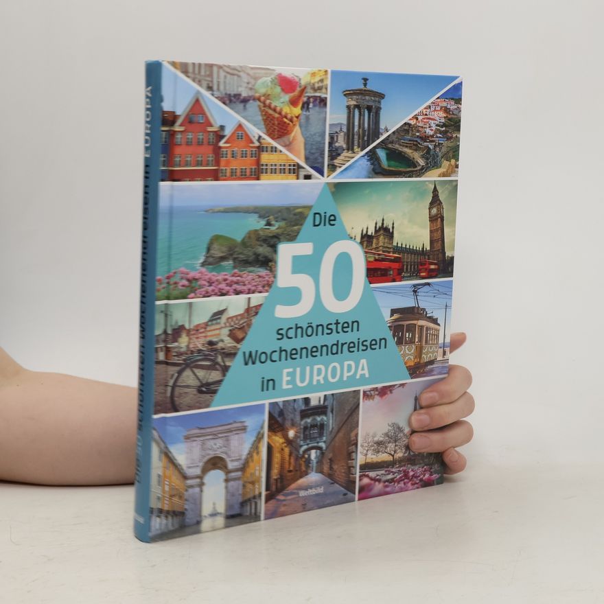 Monika Baumüller Die 50 schönsten Wochenendreisen in Europa