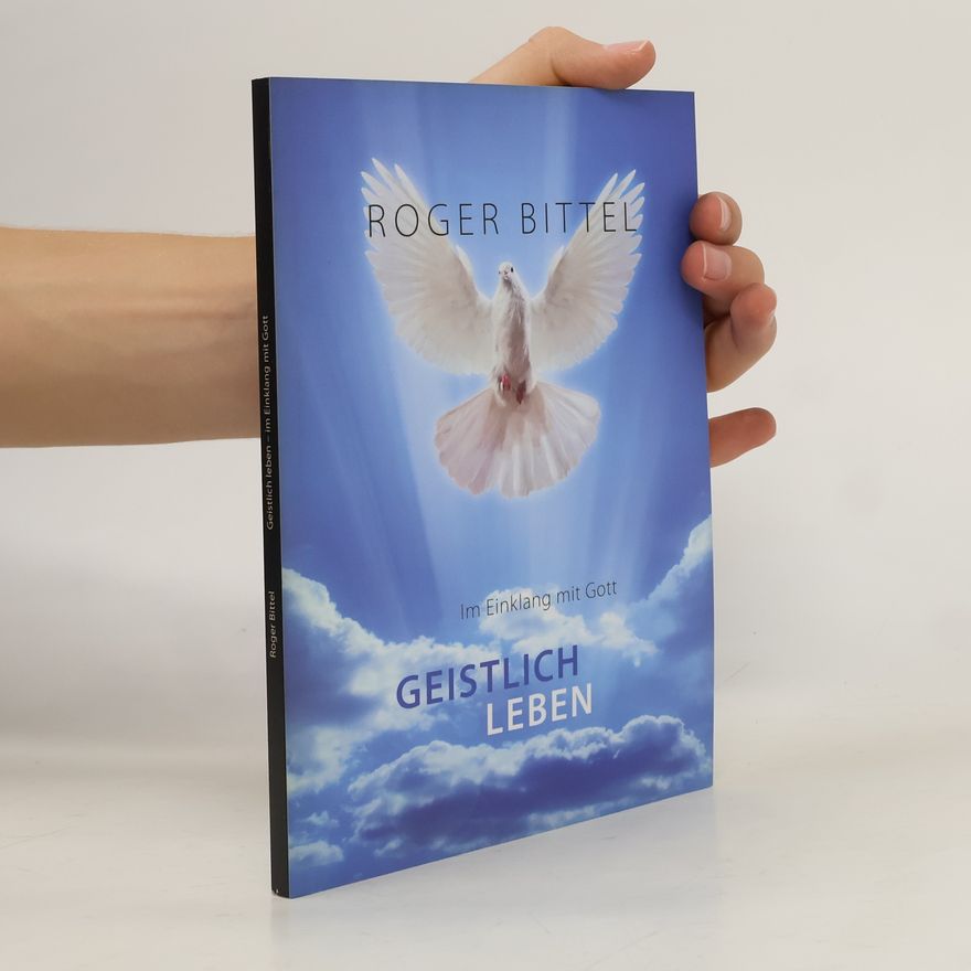 Roger Bittel Geistlich Leben. Im Einklang mit Gott