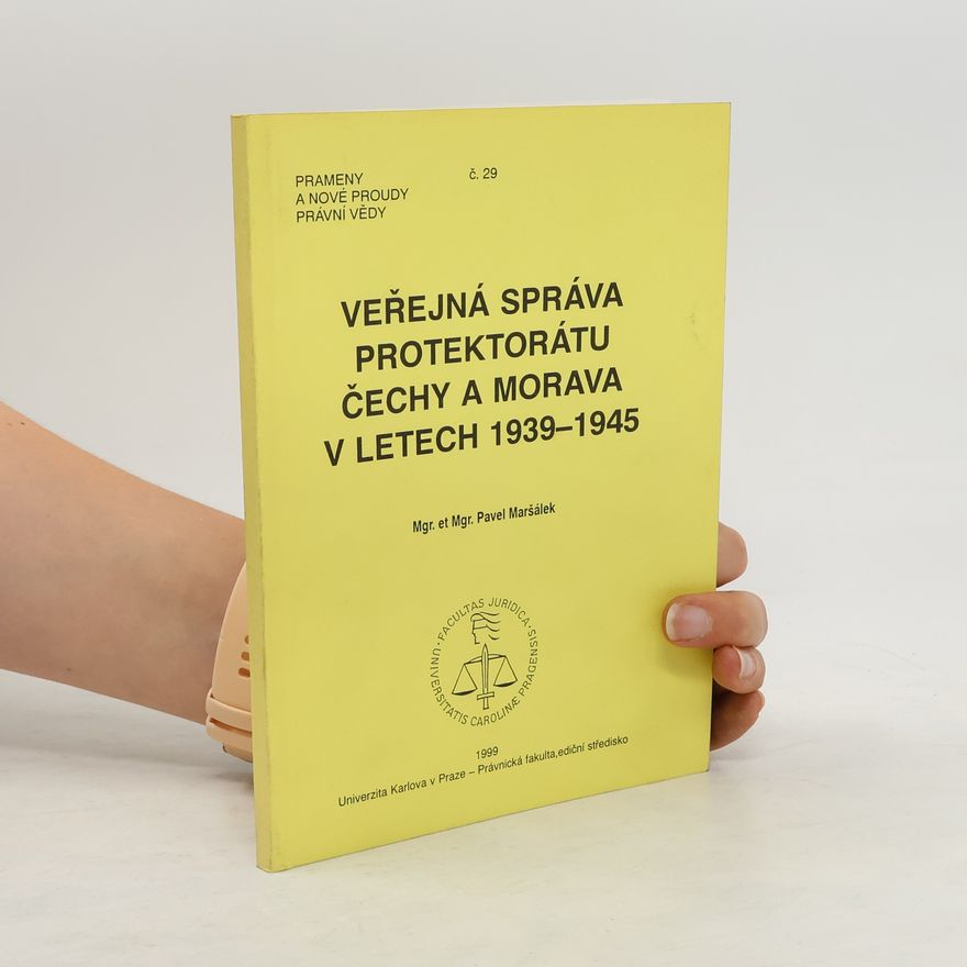 Pavel Maršálek Veřejná správa Protektorátu Čechy a Morava v letech 1939-1945