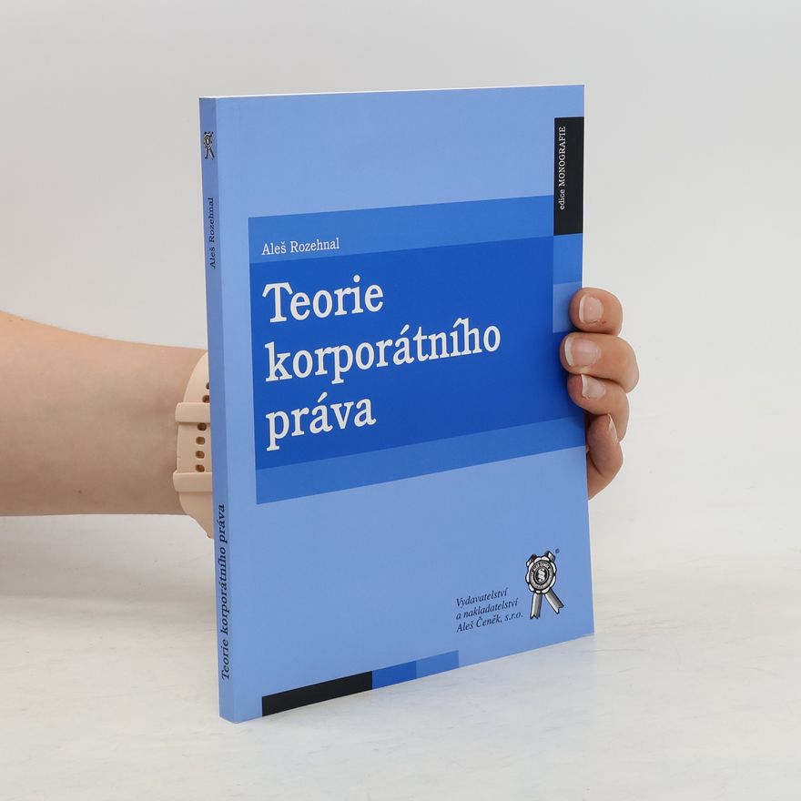 Aleš Rozehnal Teorie korporátního práva