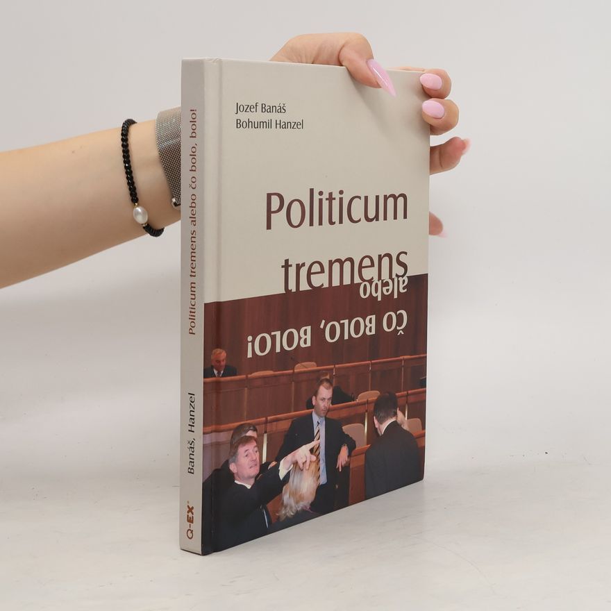 Bohumil Hanzel Politicum tremens, alebo, Čo bolo, bolo!