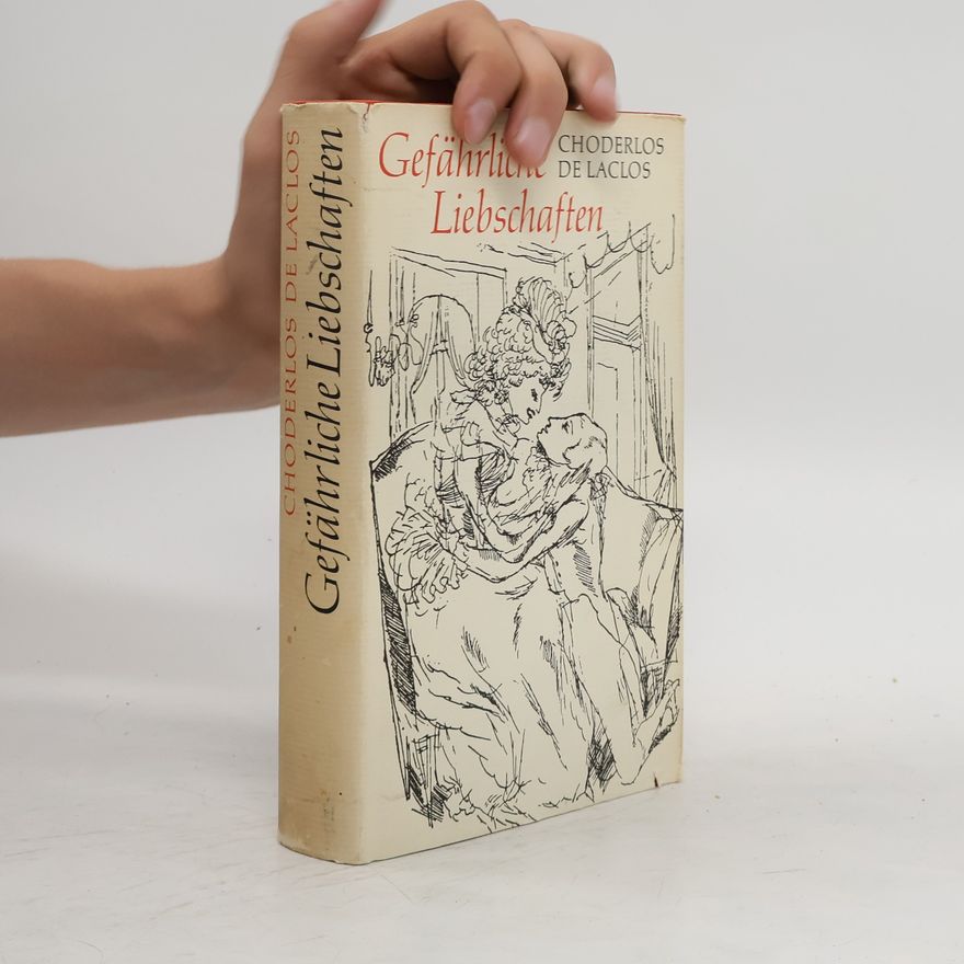 Pierre-Ambroise-François Choderlos de Laclos Gefährliche Liebschaften
