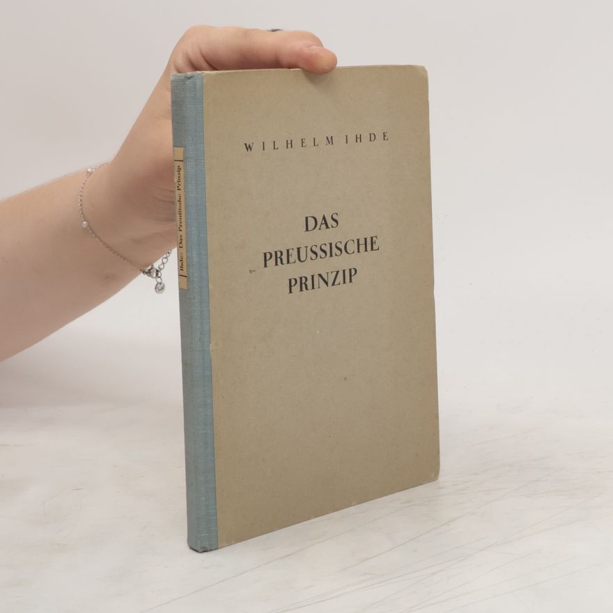 Wilhelm Ihde Das preussische Prinzip