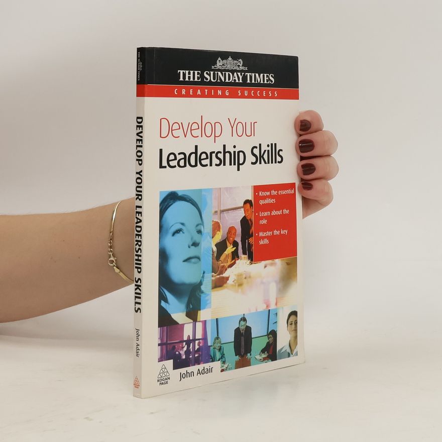 John Adair Develop Your Leadership Skills