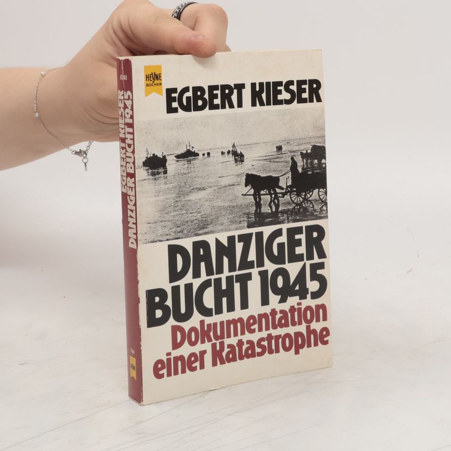 Egbert Kieser Danziger Bucht 1945