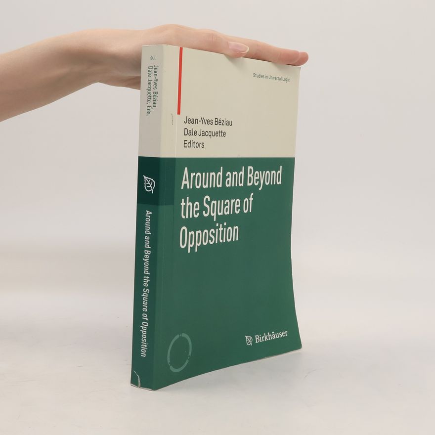 Dale Jacquette Around and Beyond the Square of Opposition