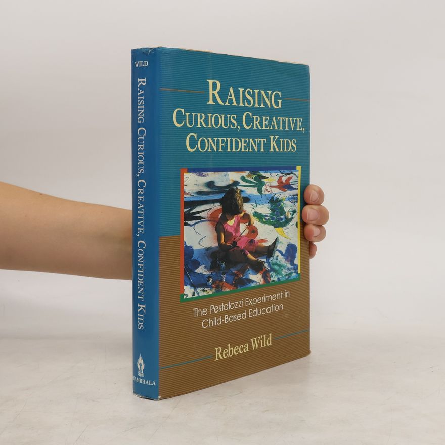 Rebeca Wild Raising Curious, Creative, Confident Kids