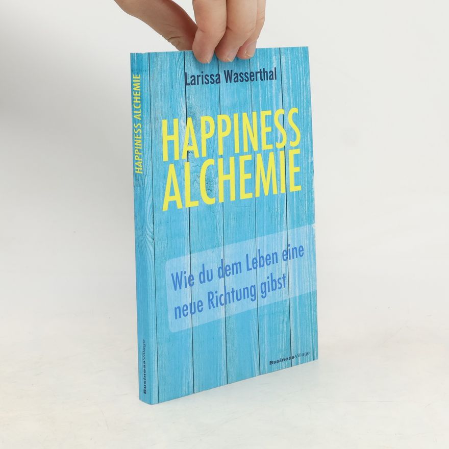 Larissa Wasserthal Happiness Alchemie