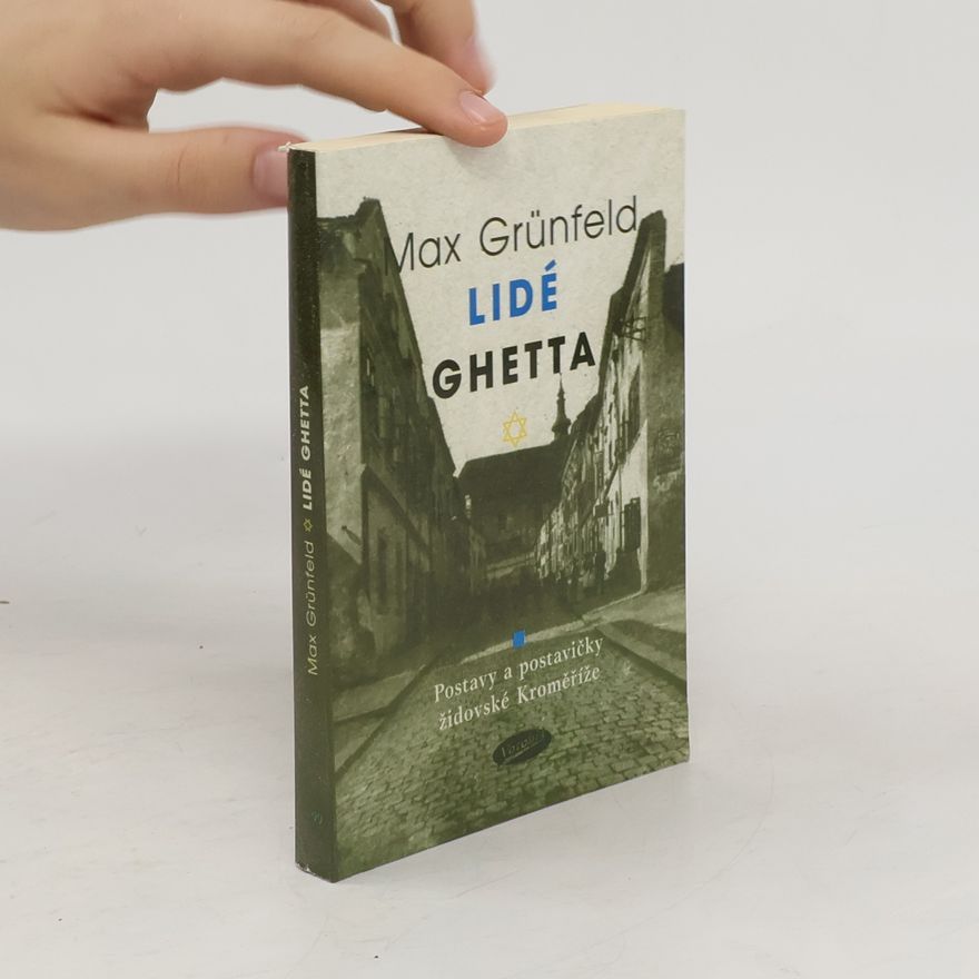 Max Grünfeld Lidé ghetta : postavy a postavičky židovské Kroměříže