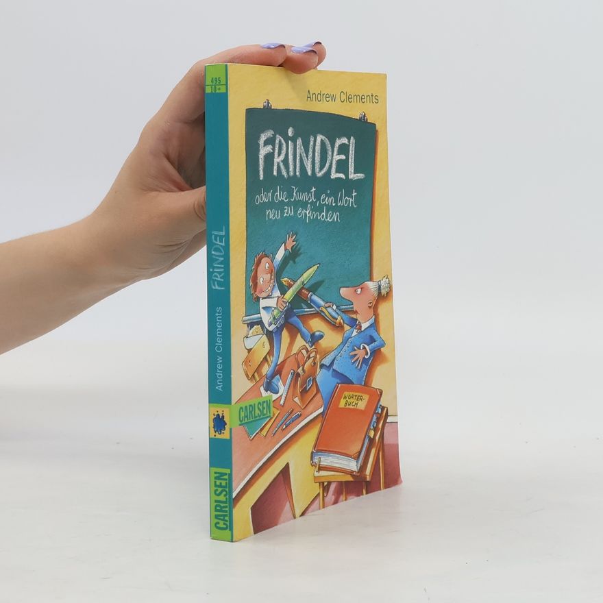 Andrew Clements Frindel oder die Kunst, ein Wort neu zu erfinden