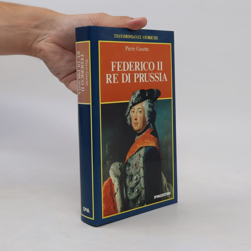 Pierre Gaxotte Federico II re di Prussia