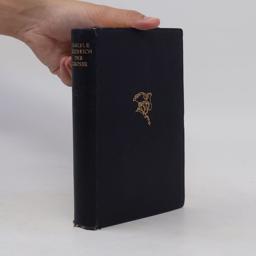 Thomas Carlyle Friedrich der Große