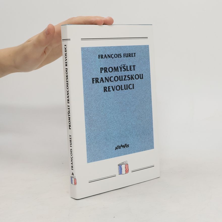 François Furet Promýšlet Francouzskou revoluci