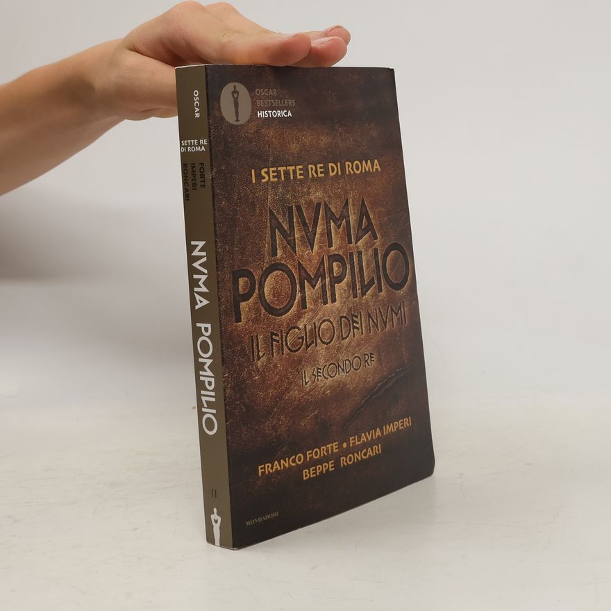 Beppe Roncari Numa Pompilio. Il figlio dei numi. Il secondo re