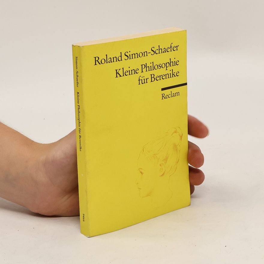Roland Simon-Schaefer Kleine Philosophie für Berenike
