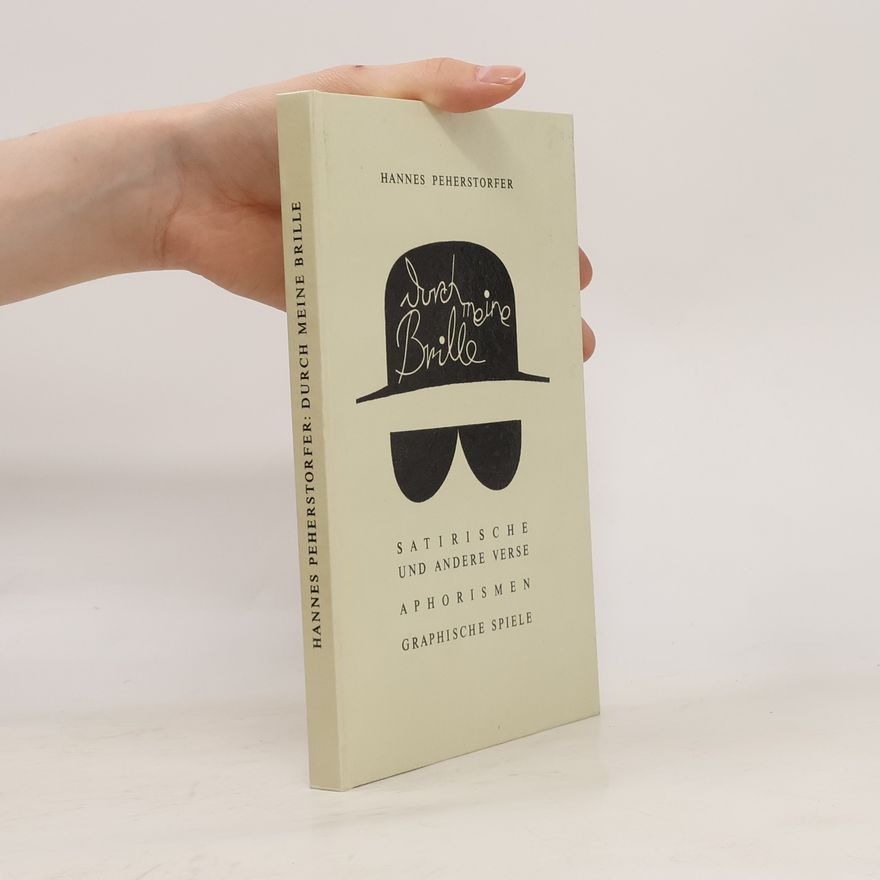 Hannes Peherstorfer Durch meine Brille. Satirische und andere Verse