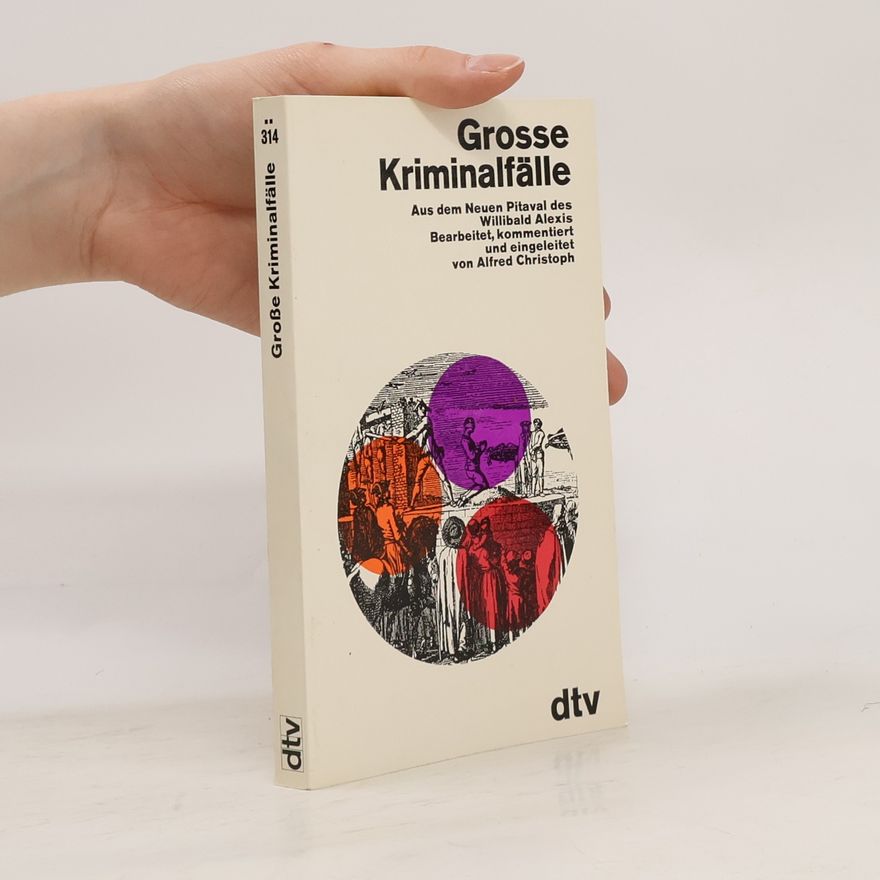 Alfred Christoph Große Kriminalfälle