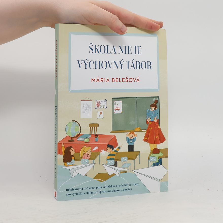 Mária Belešová Škola nie je výchovný tábor