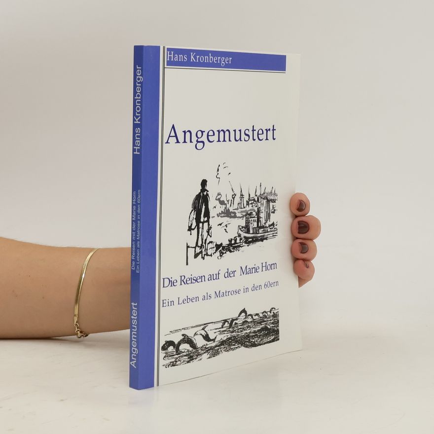 H. Kronberger Angemustert. Die Reisen auf der Marie Hom