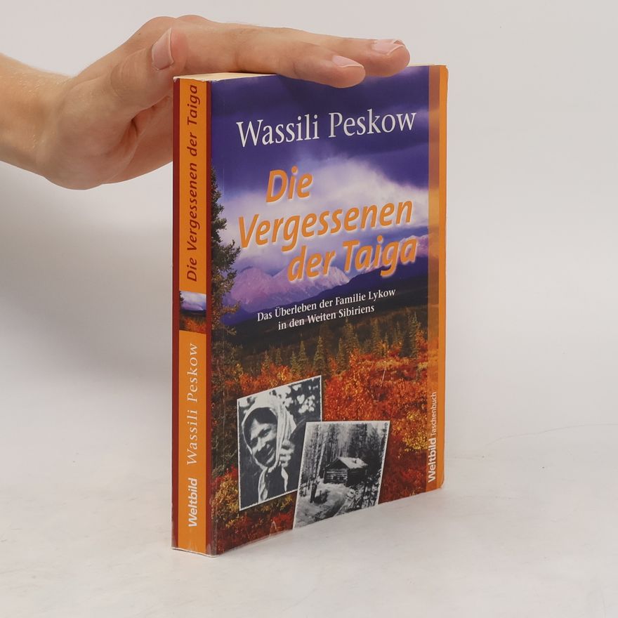 Vasiliy Mihaylovich Peskov Die Vergessenen der Taiga