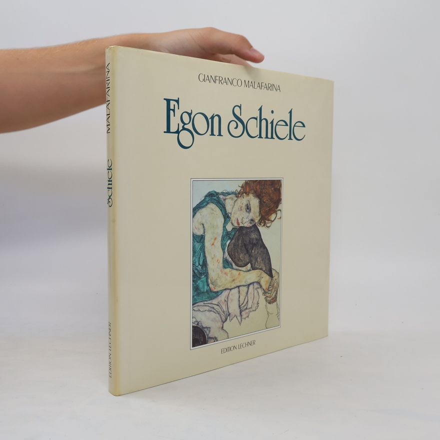 Gianfranco Malafarina Egon Schiele. Die Hauptwerke