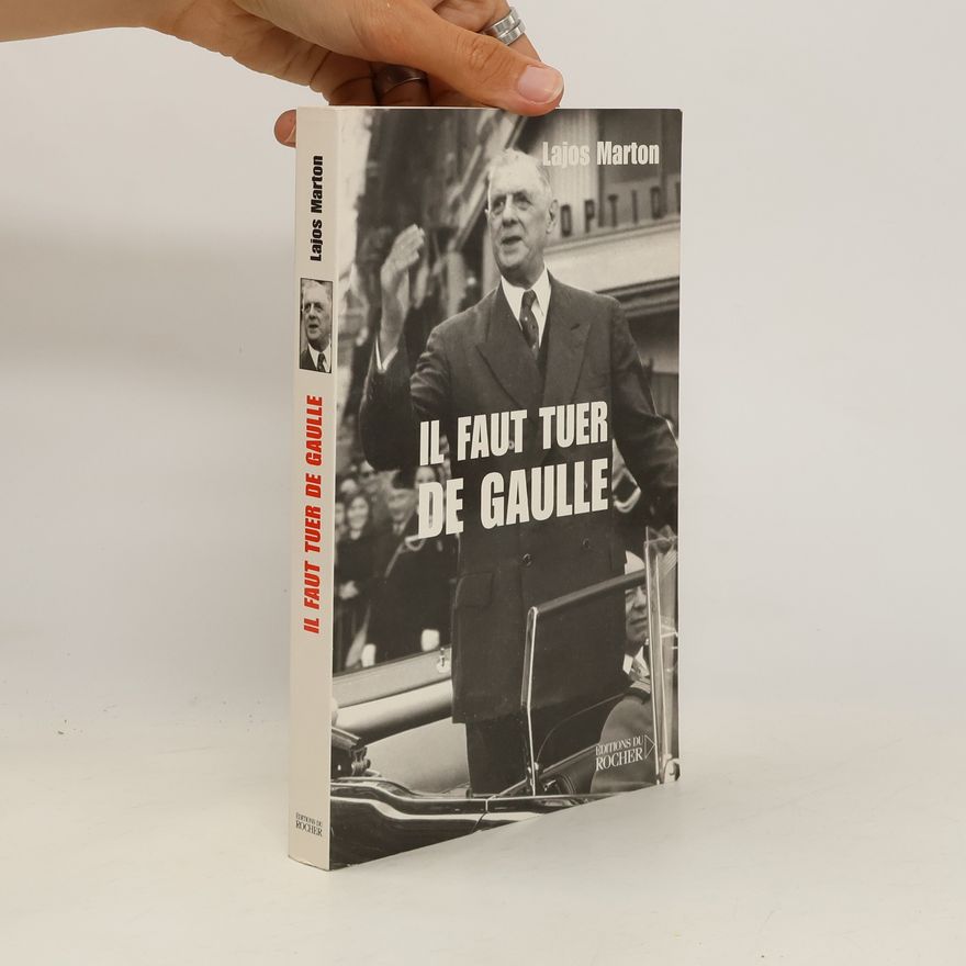 Marton Lajos Il faut tuer De Gaulle