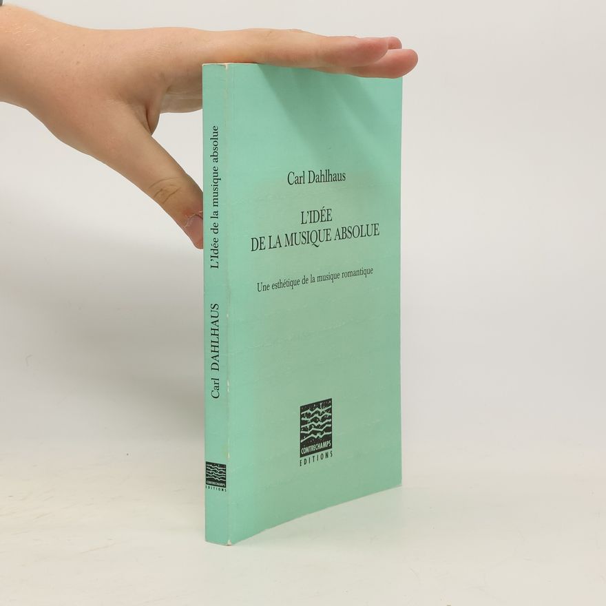 Carl Dahlhaus L' idée de la musique absolue