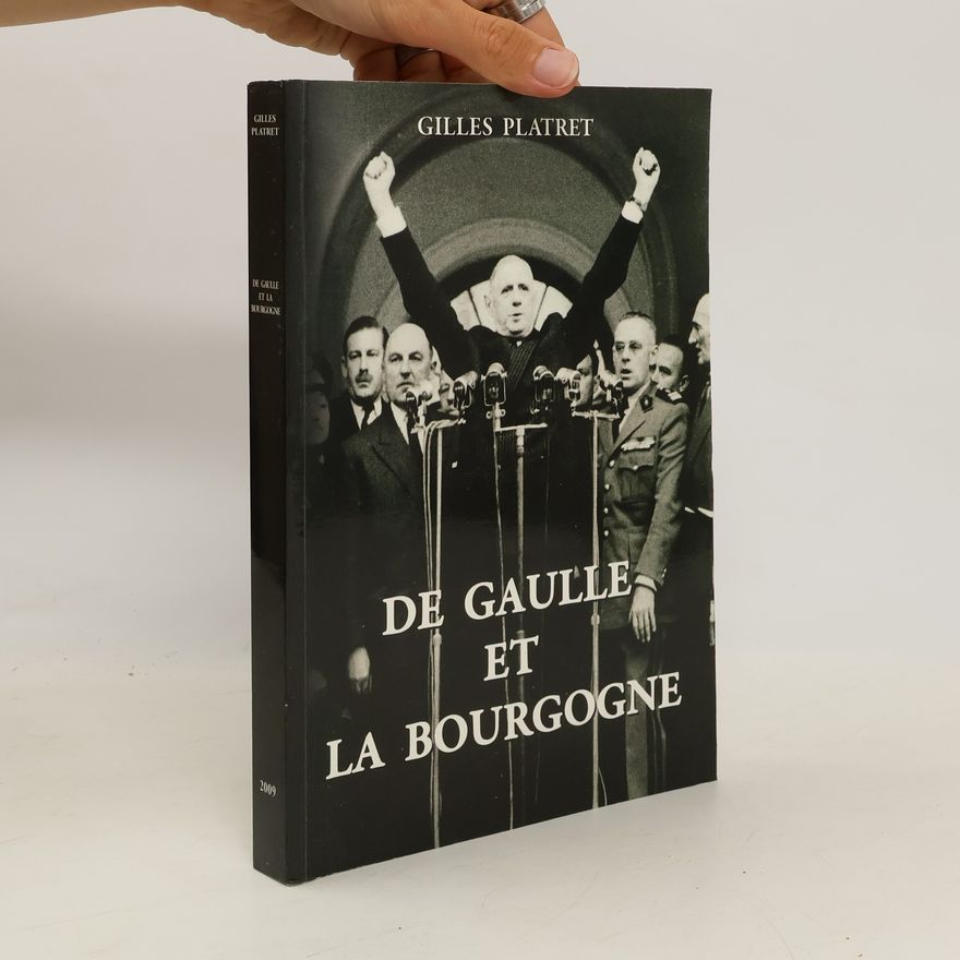 Gilles Platret De Gaulle et la Bourgogne