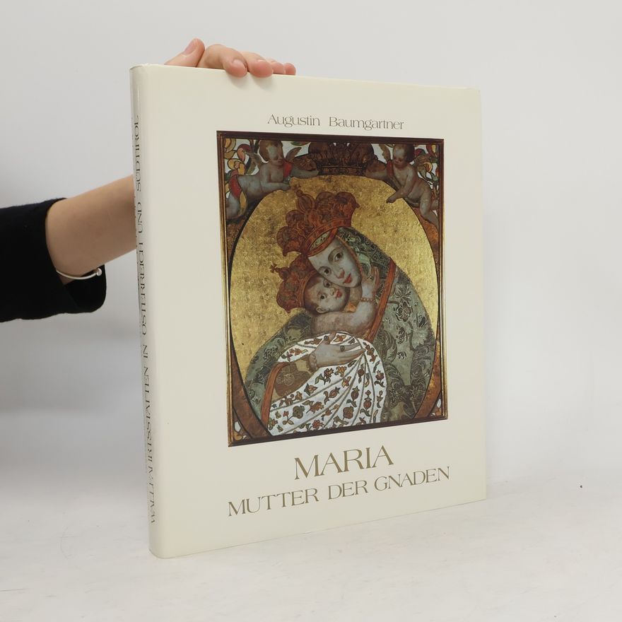 Augustin Baumgartner Maria Mutter der Gnaden
