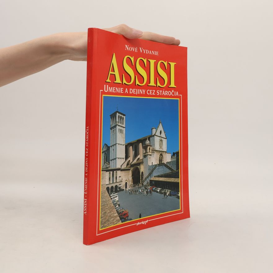 Various authors Assisi. Umenie a dejiny cez stáročia