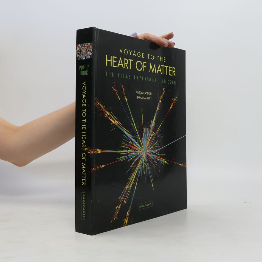 Emma Sanders Voyage to the heart of matter : the ATLAS experiment at CERN
