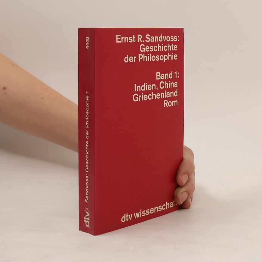 Ernst Sandvoss Geschichte der Philosophie 1. Indien, China, Griechenland, Rom.