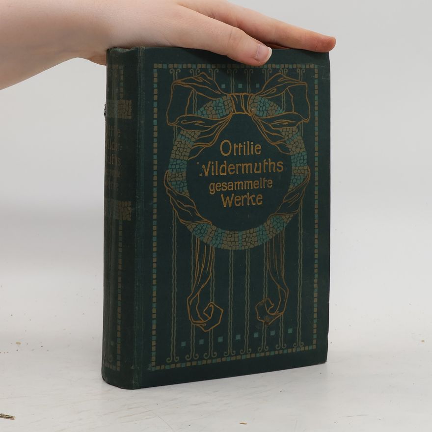 Ottilie Wildermuth Ottilie Wildermuths gesammelte Werke. Erster Band