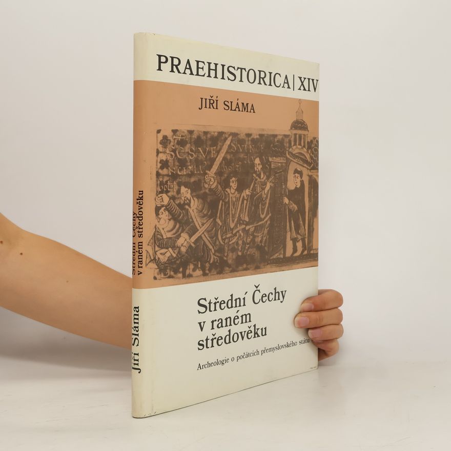 Jiří Sláma Praehistorica XIV - Střední Čechy v raném středověku
