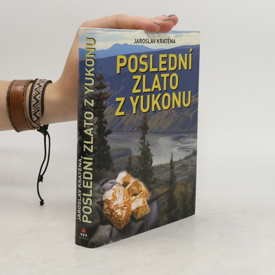 Jaroslav Kratěna Poslední zlato z Yukonu