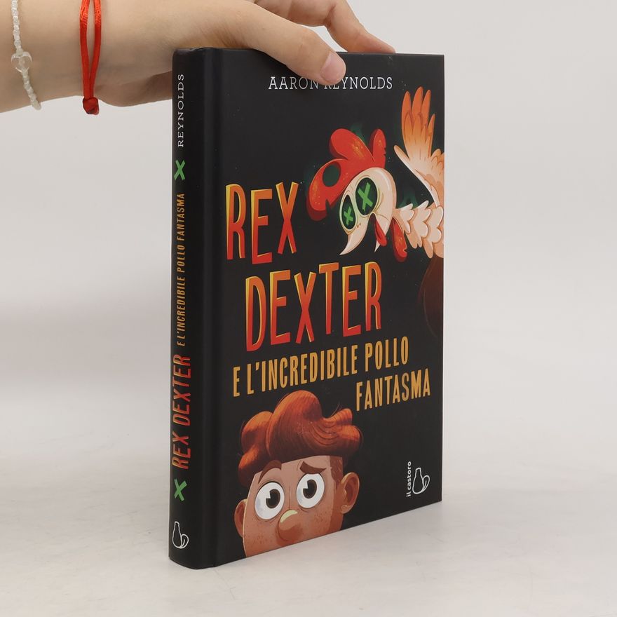 Aaron Reynolds Rex Dexter e l'incredibile pollo fantasma