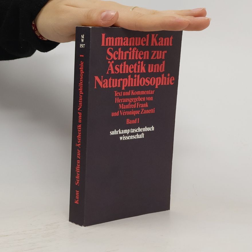 Immanuel Kant Schriften zur Ästhetik und Naturphilosophie