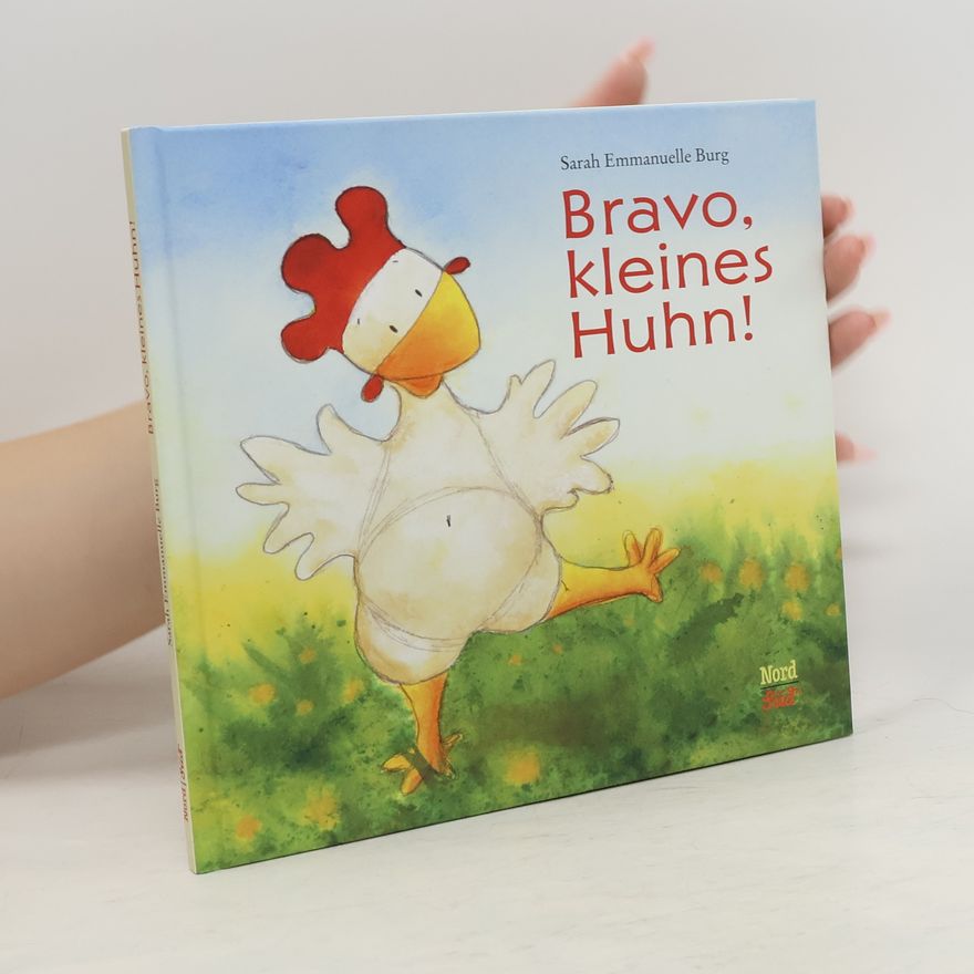 Sarah Emmanuelle Burg Bravo, kleines Huhn!