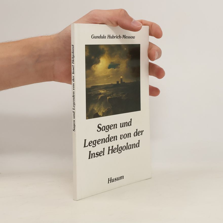 Gundula Hubrich Messow Sagen und Legenden von der Insel Helgoland