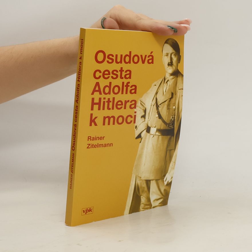 Rainer Zitelmann Osudová cesta Adolfa Hitlera k moci